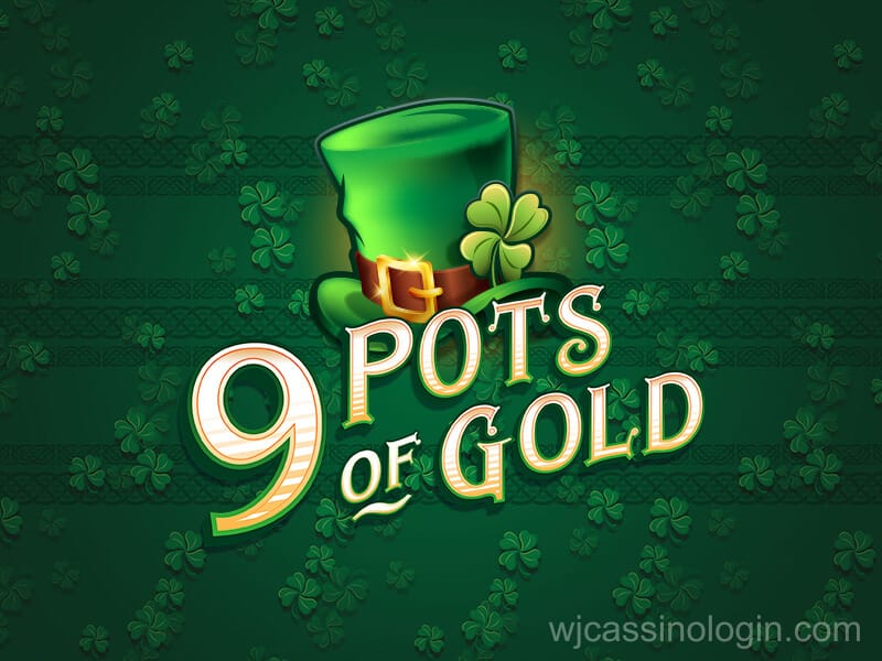 9 Pots of Gold